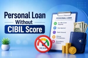 Personal Loan Without CIBIL Score